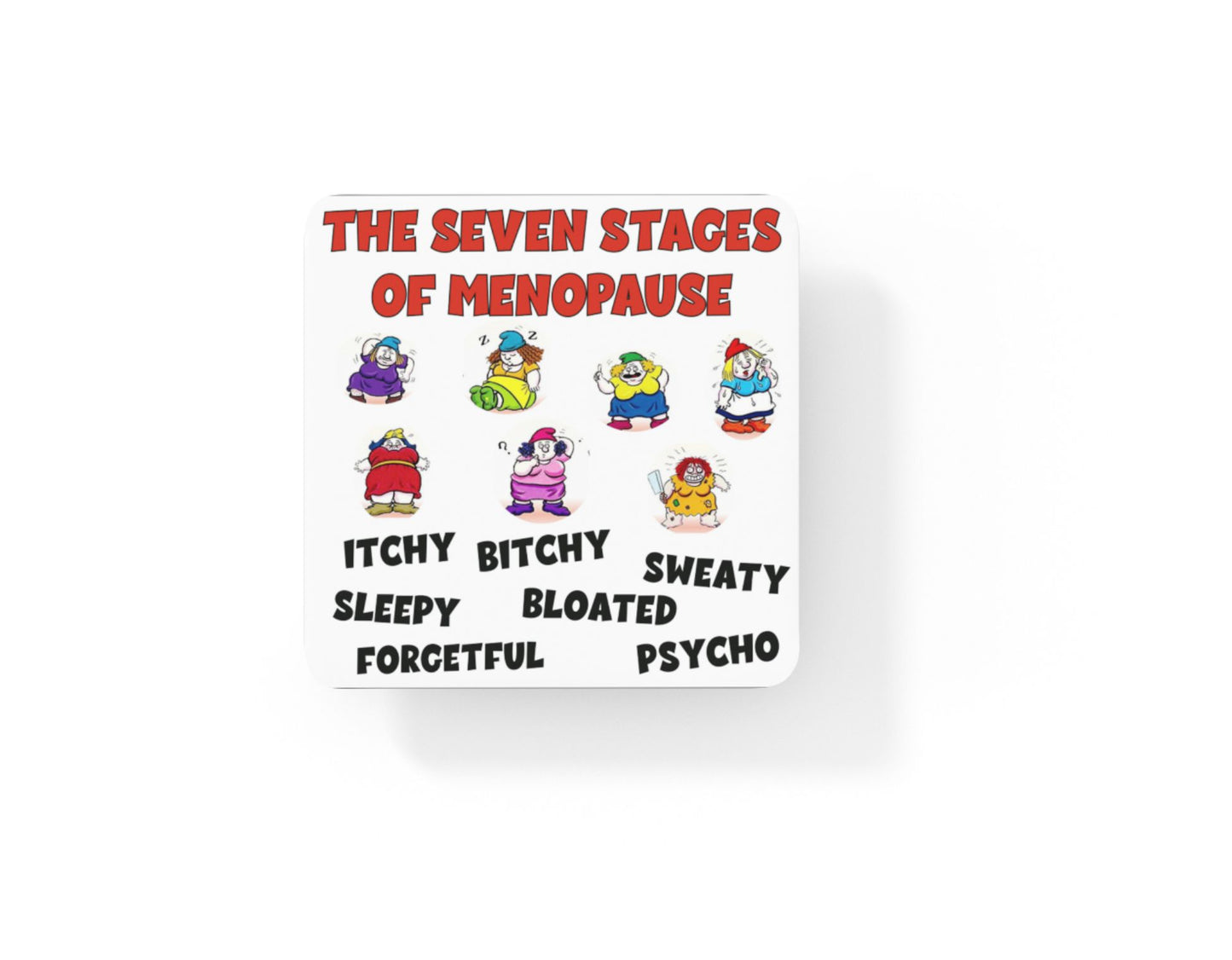 Menopause Coaster Gift - Seven Stages - Amusing Cheeky Rude Cute Novelty Menopausal Quote Present