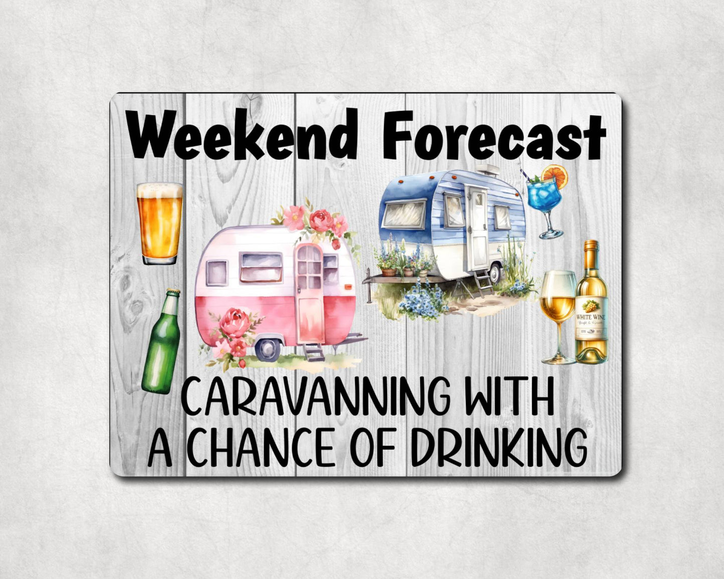Caravan Metal Sign Gift - Weekend Forecast Caravanning With A Chance Of Drinking - Cute Fun Novelty Aluminium Present