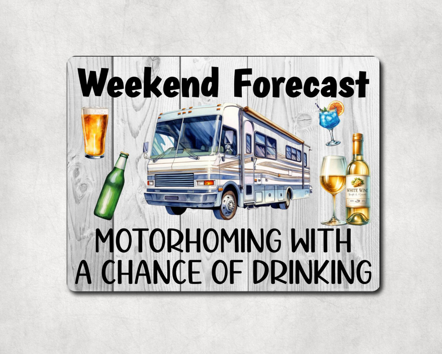 Motorhome Metal Sign Gift - Weekend Forecast Motorhoming With A Chance Of Drinking - Cute Fun Novelty Aluminium Present