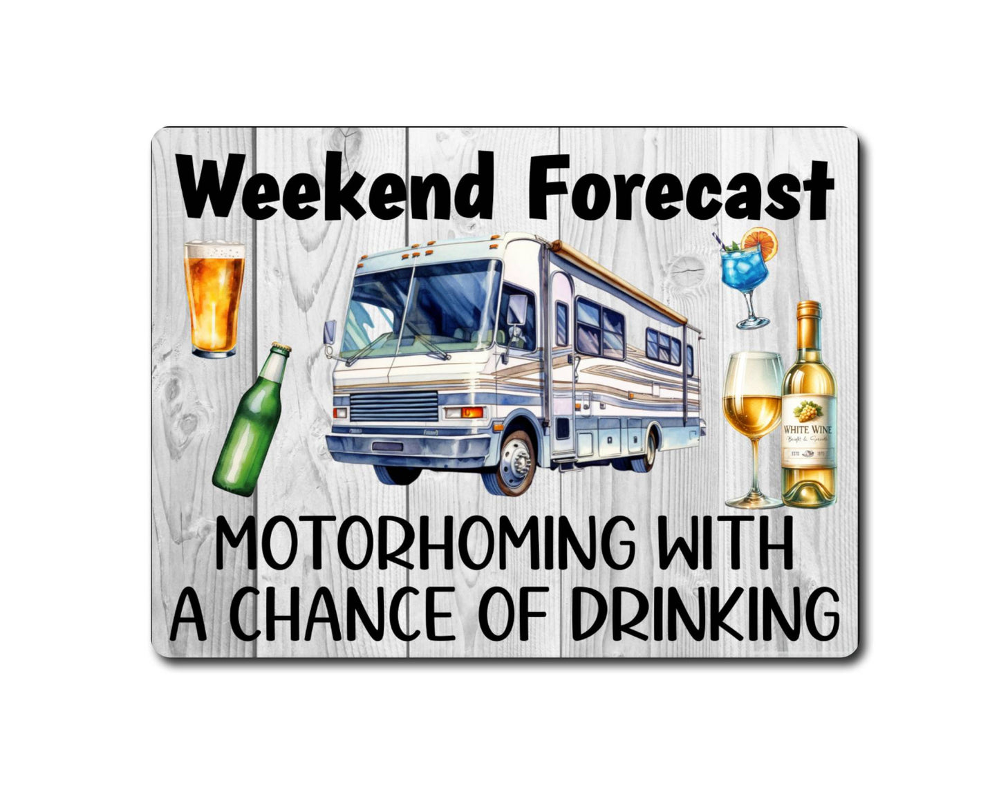Motorhome Metal Sign Gift - Weekend Forecast Motorhoming With A Chance Of Drinking - Cute Fun Novelty Aluminium Present