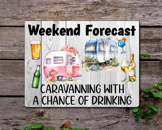 Caravan Metal Sign Gift - Weekend Forecast Caravanning With A Chance Of Drinking - Cute Fun Novelty Aluminium Present