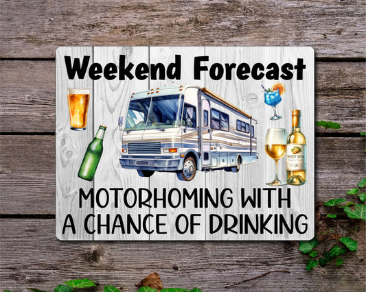 Motorhome Metal Sign Gift - Weekend Forecast Motorhoming With A Chance Of Drinking - Cute Fun Novelty Aluminium Present