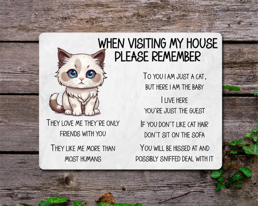 Ragdoll Cat Metal Sign Gift - When Visiting My House Please Remember - Cute Fun Novelty Animal Aluminium Present