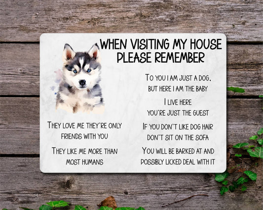 Husky Metal Sign Gift - When Visiting My House Please Remember - Cute Fun Novelty Animal Aluminium Present