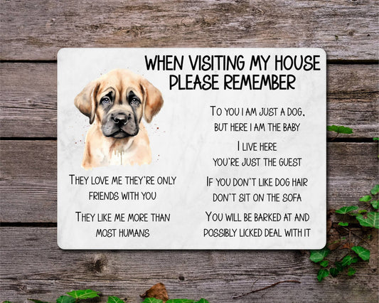 Mastiff Metal Sign Gift - When Visiting My House Please Remember - Cute Fun Novelty Animal Aluminium Present