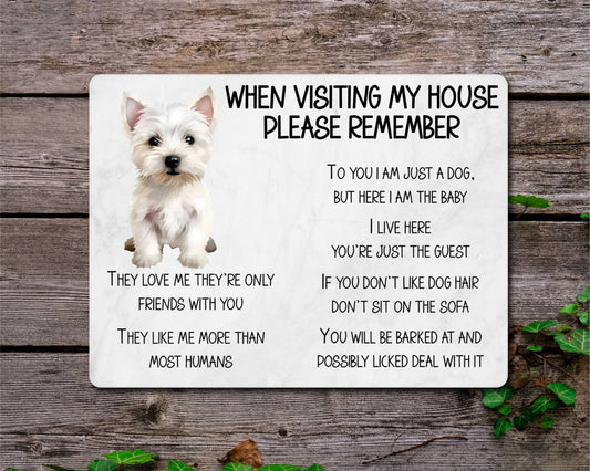 Westie Metal Sign Gift - When Visiting My House Please Remember - Cute Fun Novelty Animal Aluminium Present