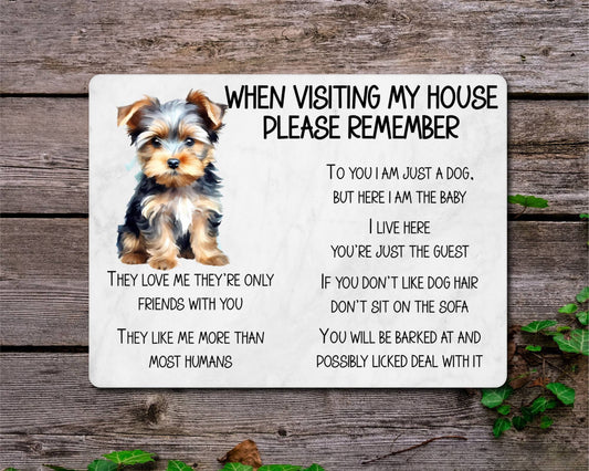 Yorkshire Terrier Metal Sign Gift - When Visiting My House Please Remember - Cute Fun Novelty Animal Aluminium Present