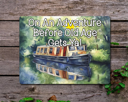 Canal Boat Metal Sign Gift - On An Adventure Before Old Age Gets Ya - Cute Fun Novelty Family Aluminium Present