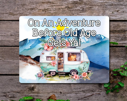 Caravan Metal Sign Gift - On An Adventure Before Old Age Gets Ya - Cute Fun Novelty Family Aluminium Present
