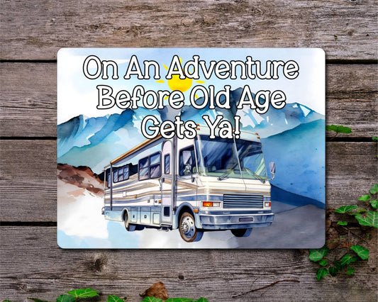 Motorhome Metal Sign Gift - On An Adventure Before Old Age Gets Ya - Cute Fun Novelty Family Aluminium Present