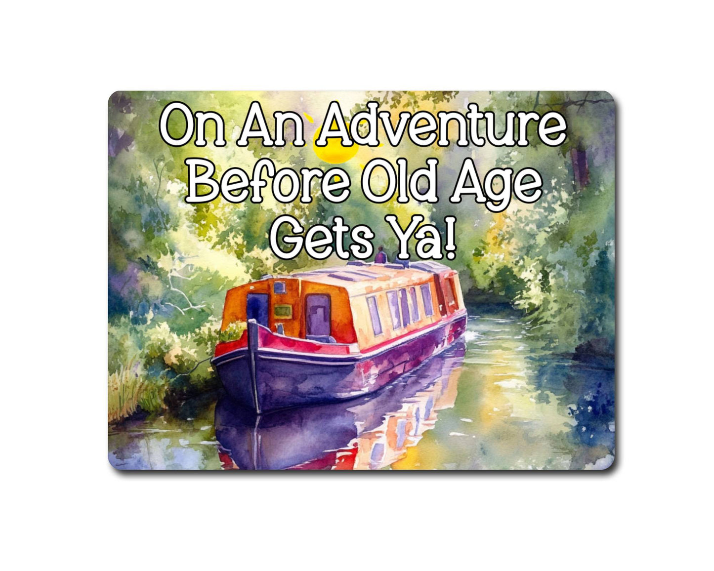 Narrowboat Metal Sign Gift - On An Adventure Before Old Age Gets Ya - Cute Fun Novelty Family Aluminium Present