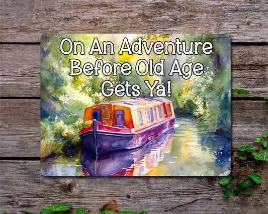 Narrowboat Metal Sign Gift - On An Adventure Before Old Age Gets Ya - Cute Fun Novelty Family Aluminium Present