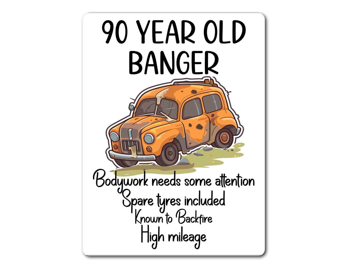 Birthday Metal Sign Gift - 90 Year Old Banger - Spare Tyres Included - Cute Fun Novelty Aluminium Present