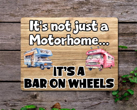 Motorhome Metal Sign Gift - It's Not Just A Motorhome It's A Bar On Wheels - Cute Fun Novelty Family Aluminium Present