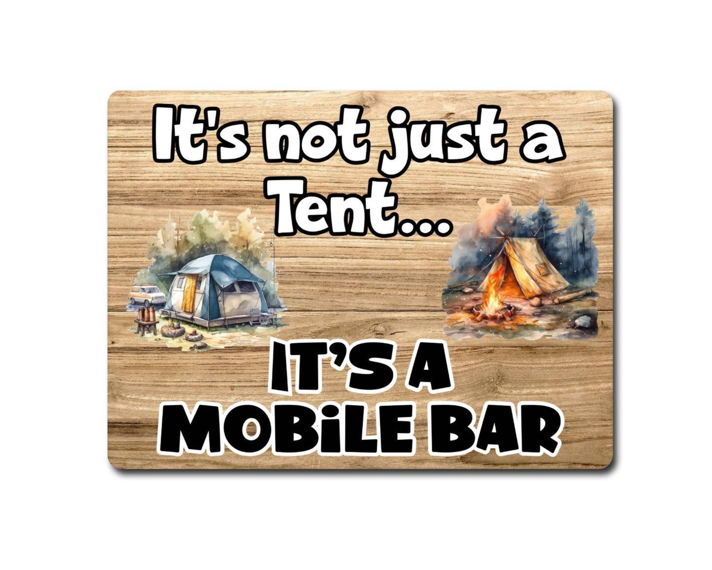 Camping Metal Sign Gift - It's Not Just A Tent It's A Mobile Bar - Cute Fun Novelty Family Aluminium Present