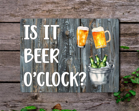 Alcohol Metal Sign Gift - Is It Beer O'clock - Cute Fun Novelty Family Drink Aluminium Present