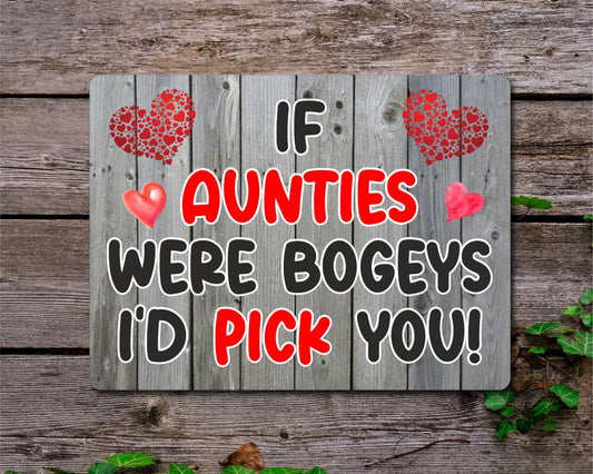 Auntie Metal Sign Gift - If Aunties Were Bogeys I'd Pick You - Cute Fun Novelty Aluminium Present