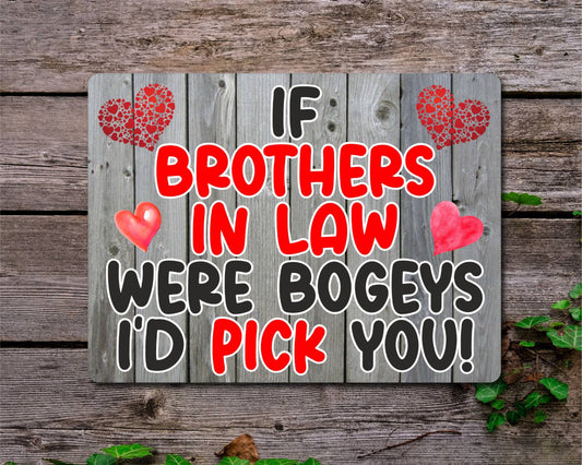 Brother in Law Metal Sign Gift - If Brothers in Law Were Bogeys I'd Pick You - Cute Fun Novelty Aluminium Present