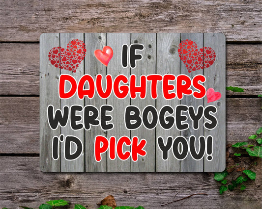 Daughter Metal Sign Gift - If Daughters Were Bogeys I'd Pick You - Cute Fun Novelty Aluminium Present