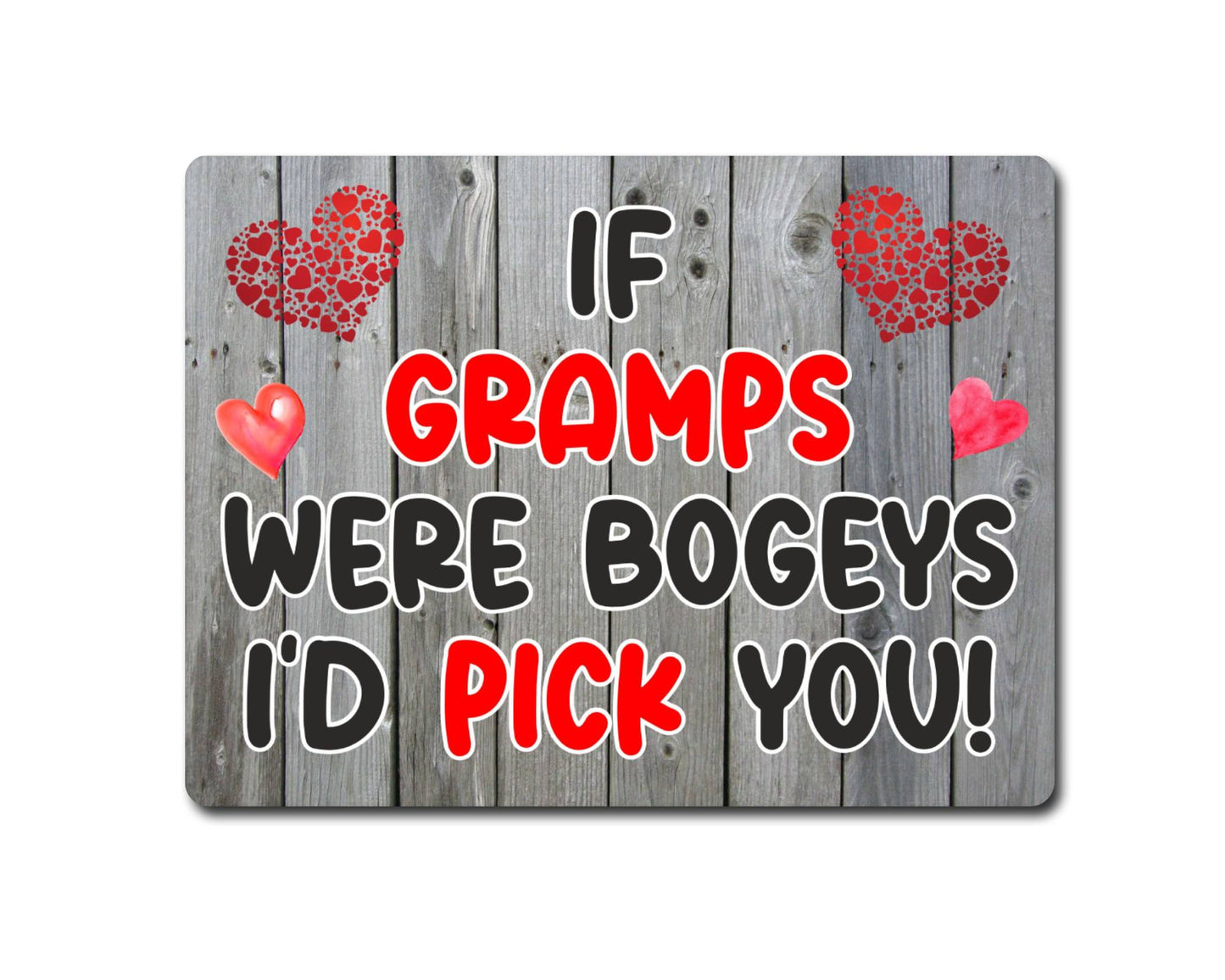 Gramps Metal Sign Gift - If Gramps Were Bogeys I'd Pick You - Cute Fun Novelty Aluminium Present