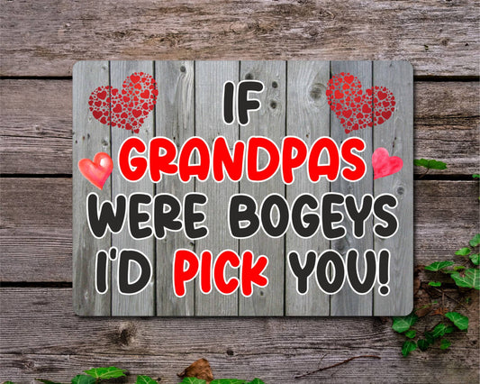 Grandpa Metal Sign Gift - If Grandpas Were Bogeys I'd Pick You - Cute Fun Novelty Aluminium Present