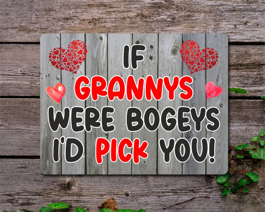 Granny Metal Sign Gift - If Grannys Were Bogeys I'd Pick You - Cute Fun Novelty Aluminium Present