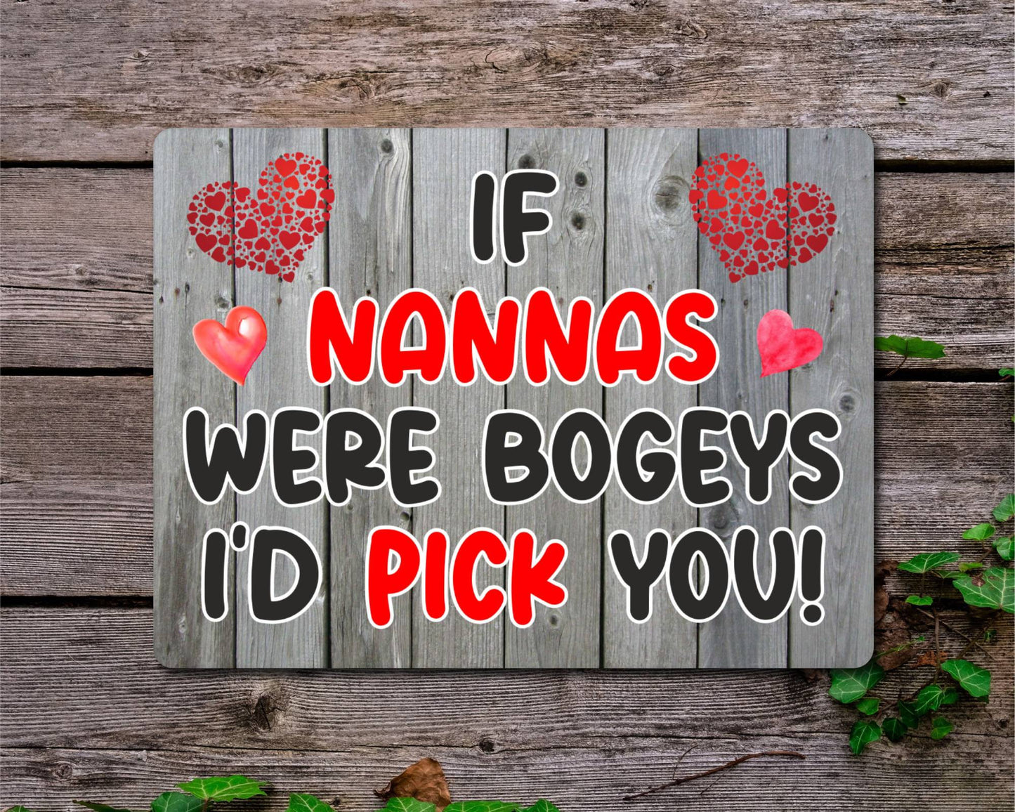 Nanna Metal Sign Gift - If Nannas Were Bogeys I'd Pick You - Cute Fun Novelty Aluminium Present