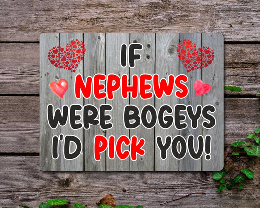 Nephew Metal Sign Gift - If Nephews Were Bogeys I'd Pick You - Cute Fun Novelty Aluminium Present