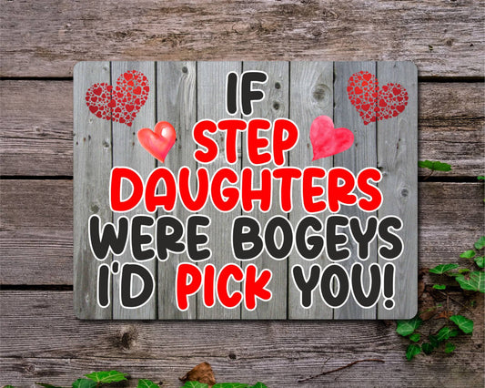 Step Daughter Metal Sign Gift - If Step Daughters Were Bogeys I'd Pick You - Cute Fun Novelty Aluminium Present
