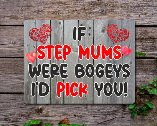 Step Mum Metal Sign Gift - If Step Mums Were Bogeys I'd Pick You - Cute Fun Novelty Aluminium Present