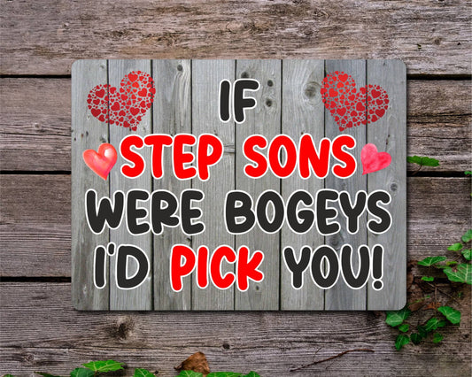 Step Son Metal Sign Gift - If Step Sons Were Bogeys I'd Pick You - Cute Fun Novelty Aluminium Present