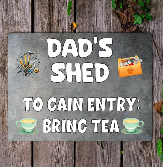 Dad Metal Sign Gift - Dad's Shed To Gain Entry Bring Tea - Cute Fun Novelty Family Aluminium Present
