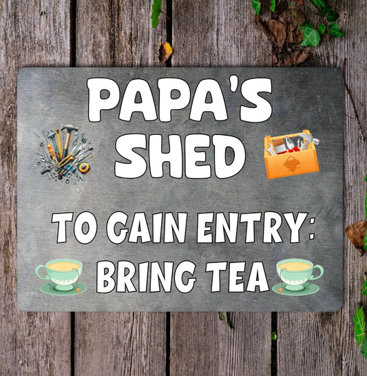 Papa Metal Sign Gift - Papa's Shed To Gain Entry Bring Tea - Cute Fun Novelty Family Aluminium Present