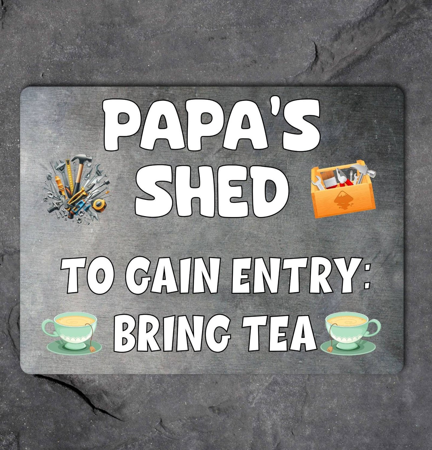 Papa Metal Sign Gift - Papa's Shed To Gain Entry Bring Tea - Cute Fun Novelty Family Aluminium Present