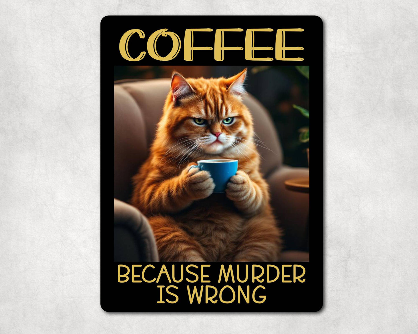 Cat Metal Sign Gift - Coffee Because Murder Is Wrong - Cute Fun Novelty Animal Family Aluminium Present