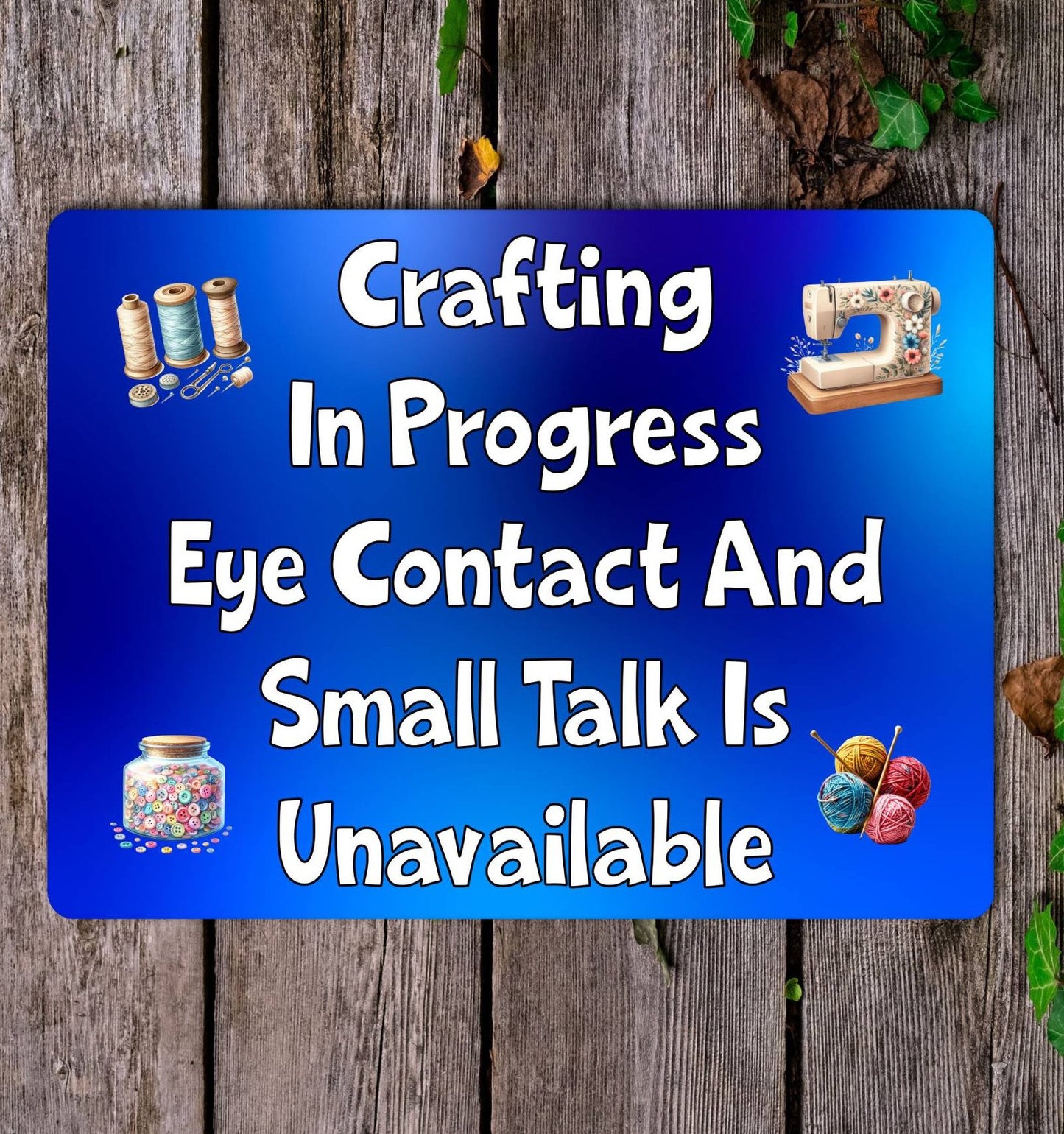 Craft Metal Sign Gift - Crafting In Progress Small Talk Unavailable - BLUE - Cute Fun Novelty Family Aluminium Present