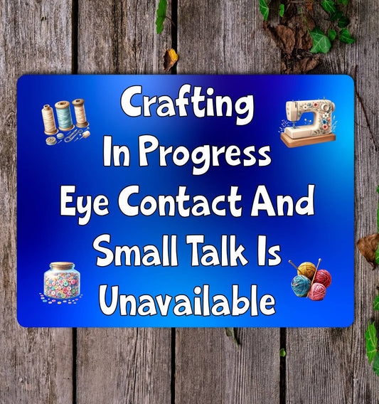 Craft Metal Sign Gift - Crafting In Progress Small Talk Unavailable - BLUE - Cute Fun Novelty Family Aluminium Present