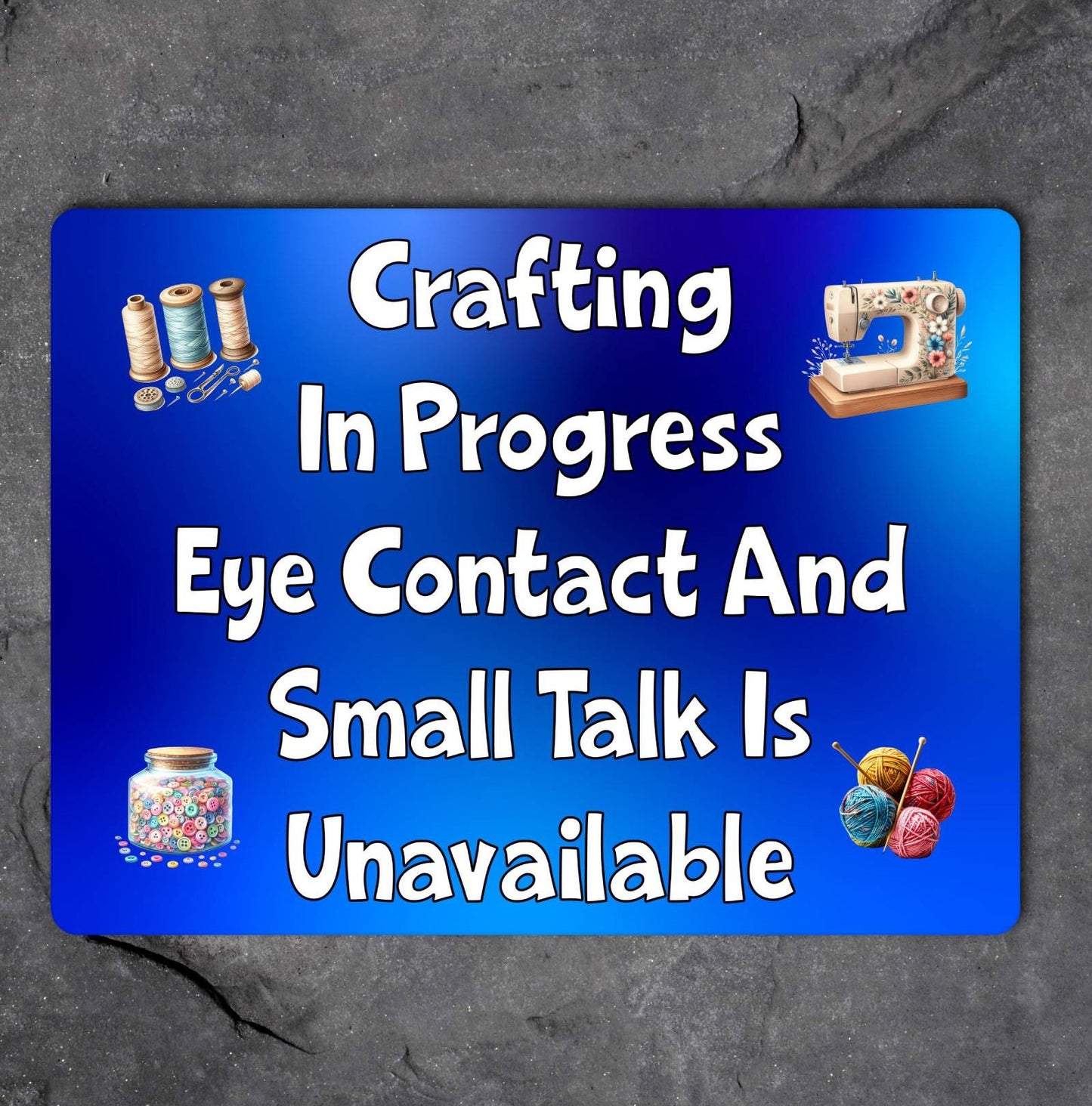 Craft Metal Sign Gift - Crafting In Progress Small Talk Unavailable - BLUE - Cute Fun Novelty Family Aluminium Present