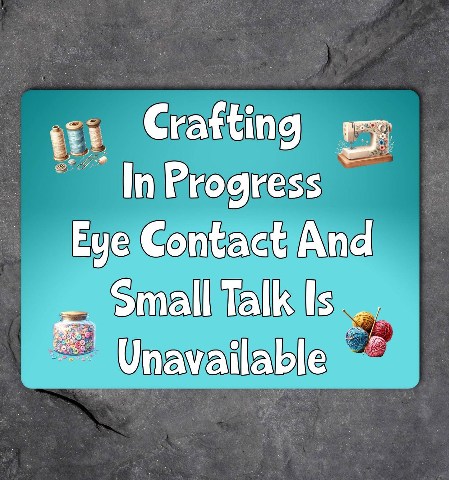 Craft Metal Sign Gift - Crafting In Progress Small Talk Unavailable - Turquoise - Cute Fun Novelty Family Aluminium Present