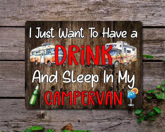 Camping Metal Sign Gift - I Just Want To Have A Drink And Sleep In My Campervan - Cute Fun Novelty Family Aluminium Present