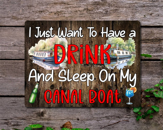 Boating Metal Sign Gift - I Just Want To Have A Drink And Sleep On My Canal Boat - Cute Fun Novelty Family Aluminium Present
