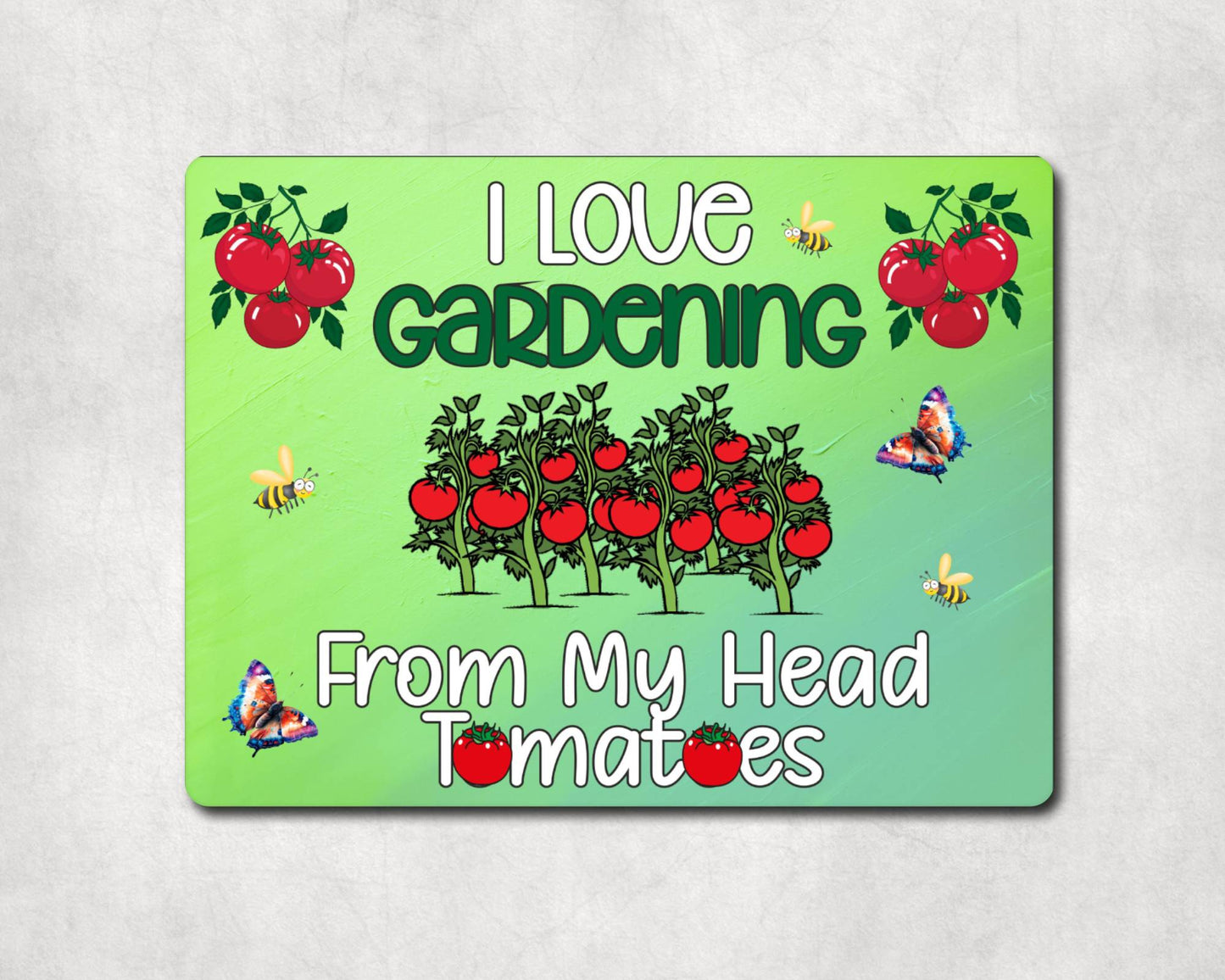 Gardening Metal Sign Gift - I Love Gardening From My Head Tomatoes - Cute Fun Novelty Family Aluminium Present