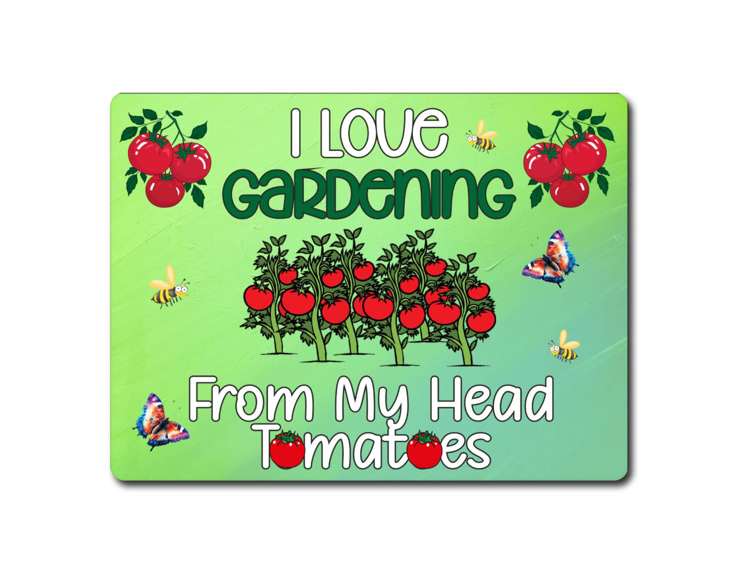 Gardening Metal Sign Gift - I Love Gardening From My Head Tomatoes - Cute Fun Novelty Family Aluminium Present