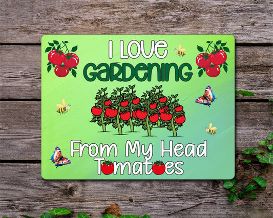 Gardening Metal Sign Gift - I Love Gardening From My Head Tomatoes - Cute Fun Novelty Family Aluminium Present