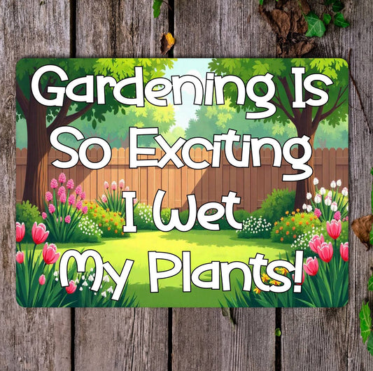 Garden Metal Sign Gift - Gardening Is So Exciting I Wet My Plants - Cute Fun Novelty Family Aluminium Present
