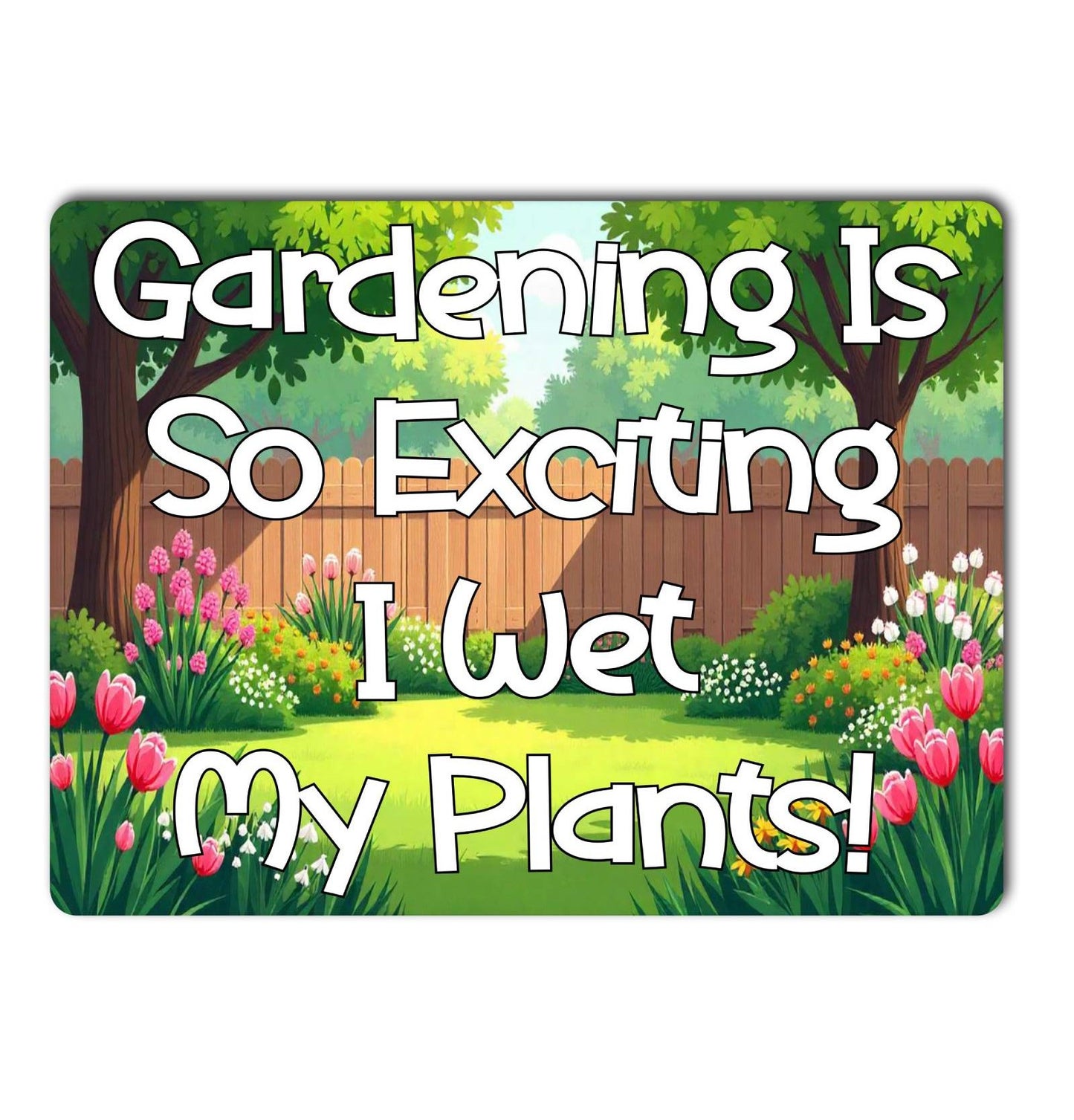 Garden Metal Sign Gift - Gardening Is So Exciting I Wet My Plants - Cute Fun Novelty Family Aluminium Present