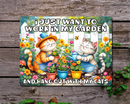 Cat Metal Sign Gift - I Just Want To Work In My Garden And Hang Out With My Cats - Cute Fun Novelty Animal Family Aluminium Present
