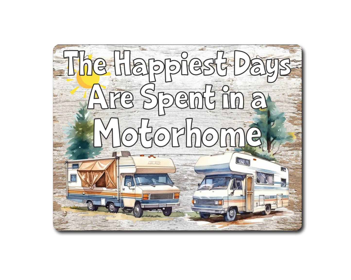 Camping Metal Sign Gift - The Happiest Days Are Spent In A Motorhome - Cute Fun Novelty Family Aluminium Present