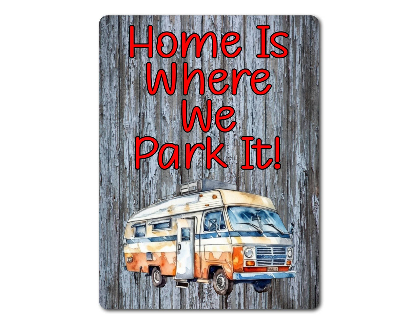 Campervan Metal Sign Gift - Home Is Where We Park It - Cute Fun Novelty Family Aluminium Present