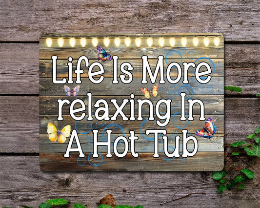 Pool Metal Sign Gift - Life Is More Relaxing In A Hot Tub - Cute Fun Novelty Family Spa Aluminium Present